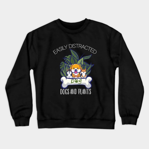 Easily Distracted By Plants and Dog Funny Gardening Lover Crewneck Sweatshirt by patroart